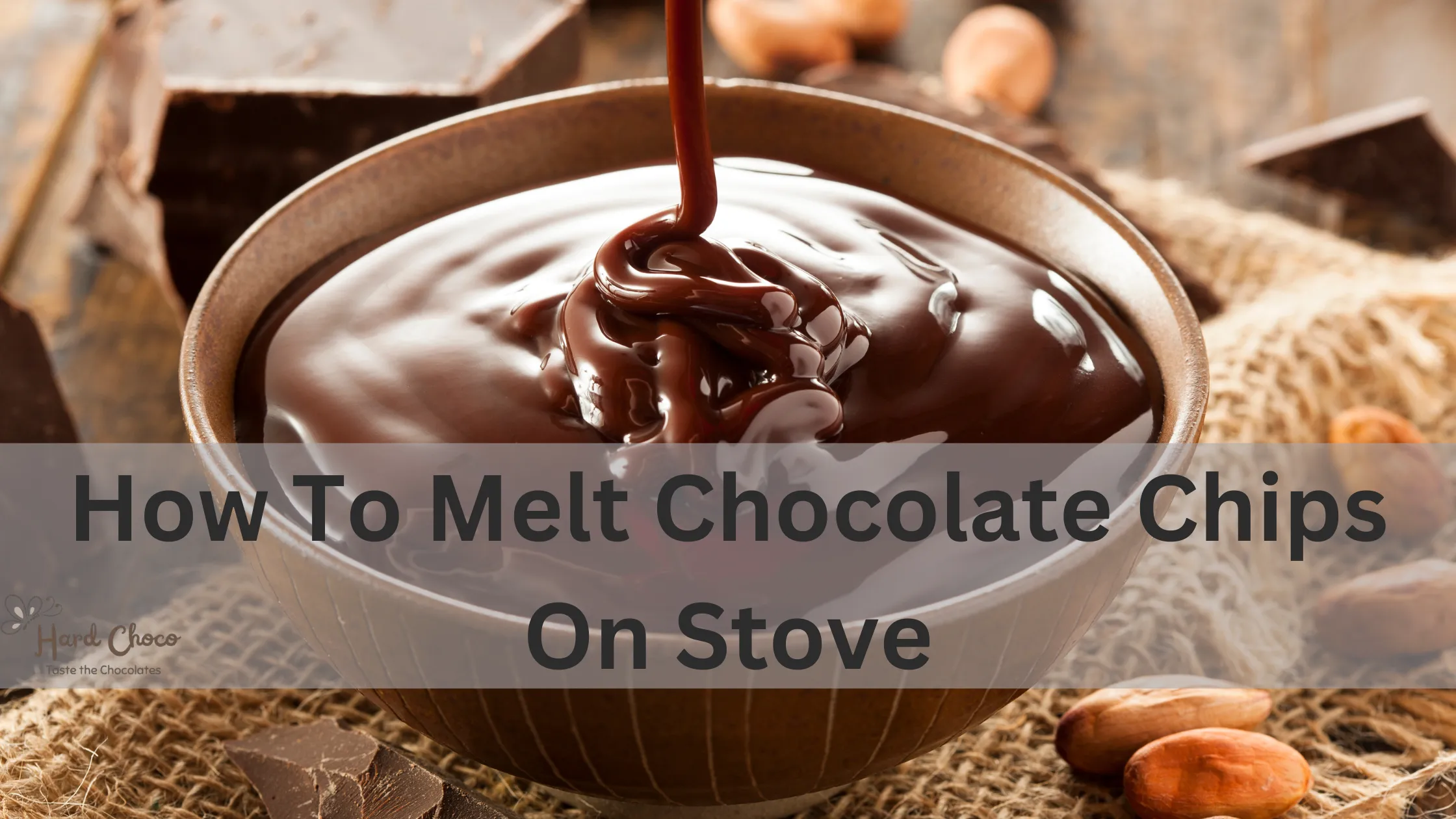 How to Melt Chocolate Chips on Stove – Hard Choco