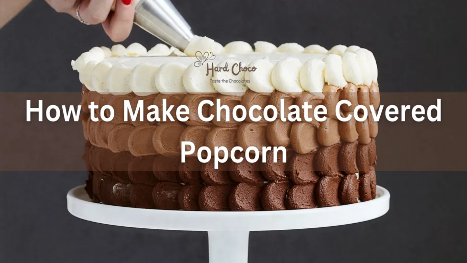 How to Make Chocolate Covered Popcorn