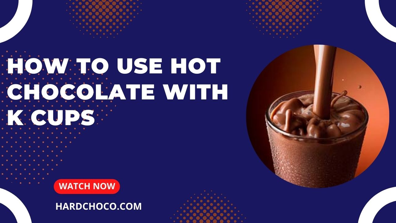 How to Use Hot Chocolate With K Cups