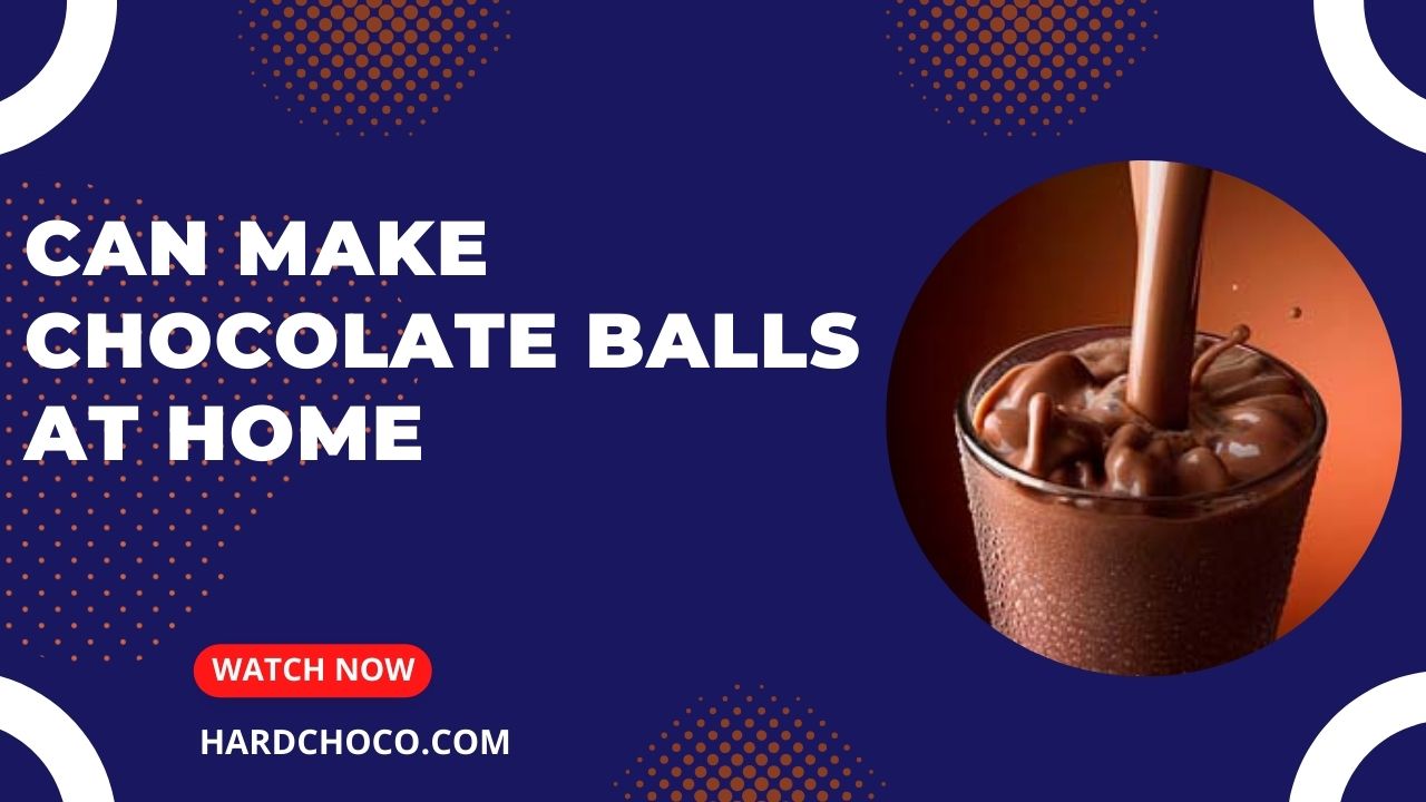 Can Make Chocolate Balls at Home