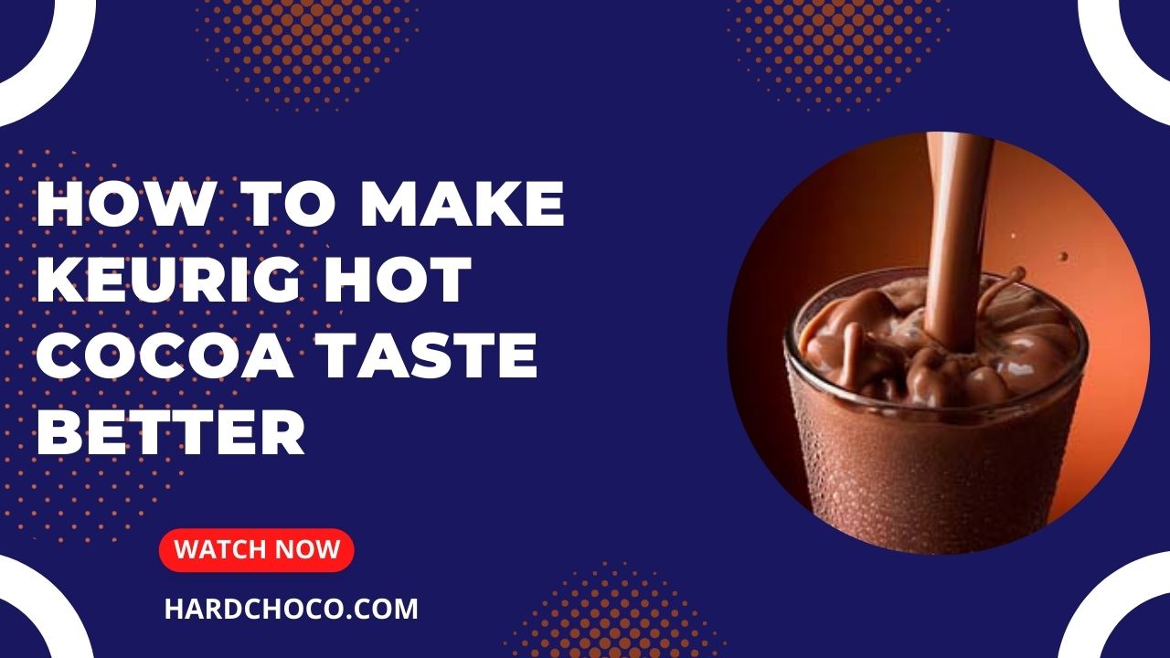 How To Make Keurig Hot Cocoa Taste Better