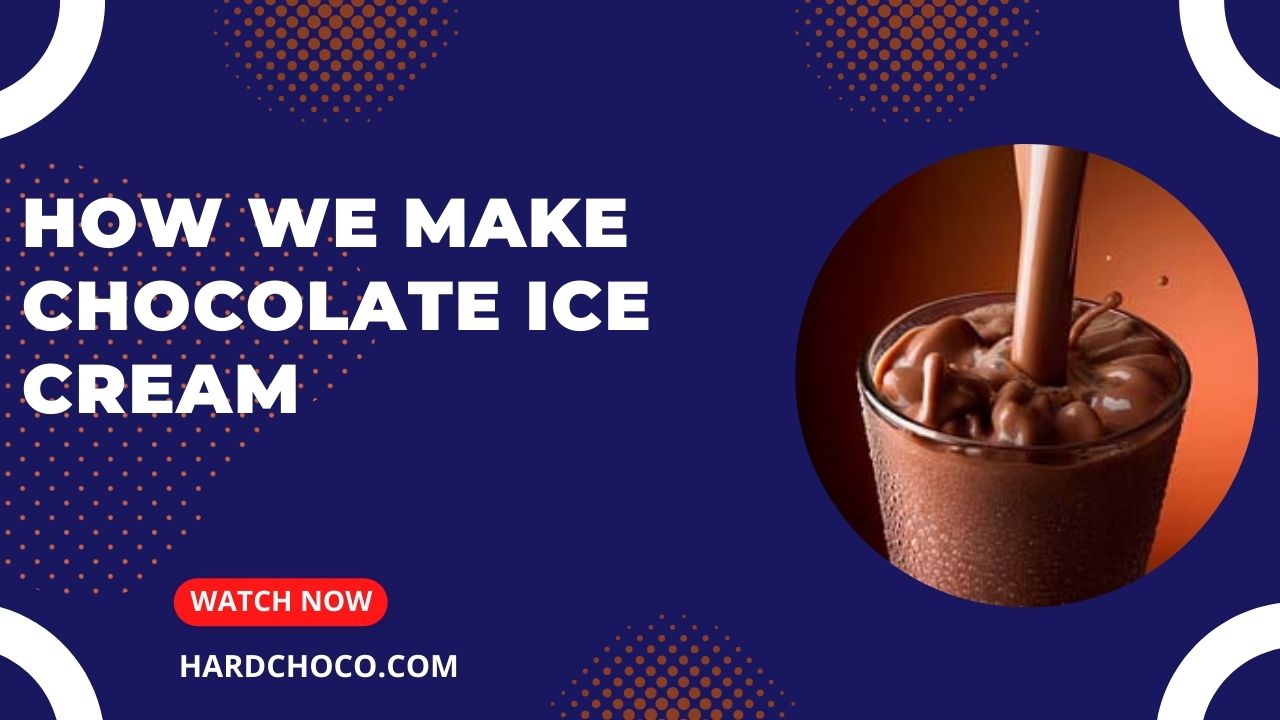 How We Make Chocolate Ice Cream