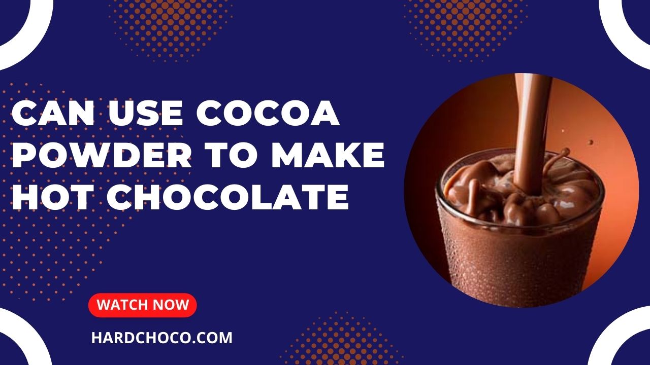 Can Use Cocoa Powder to Make Hot Chocolate