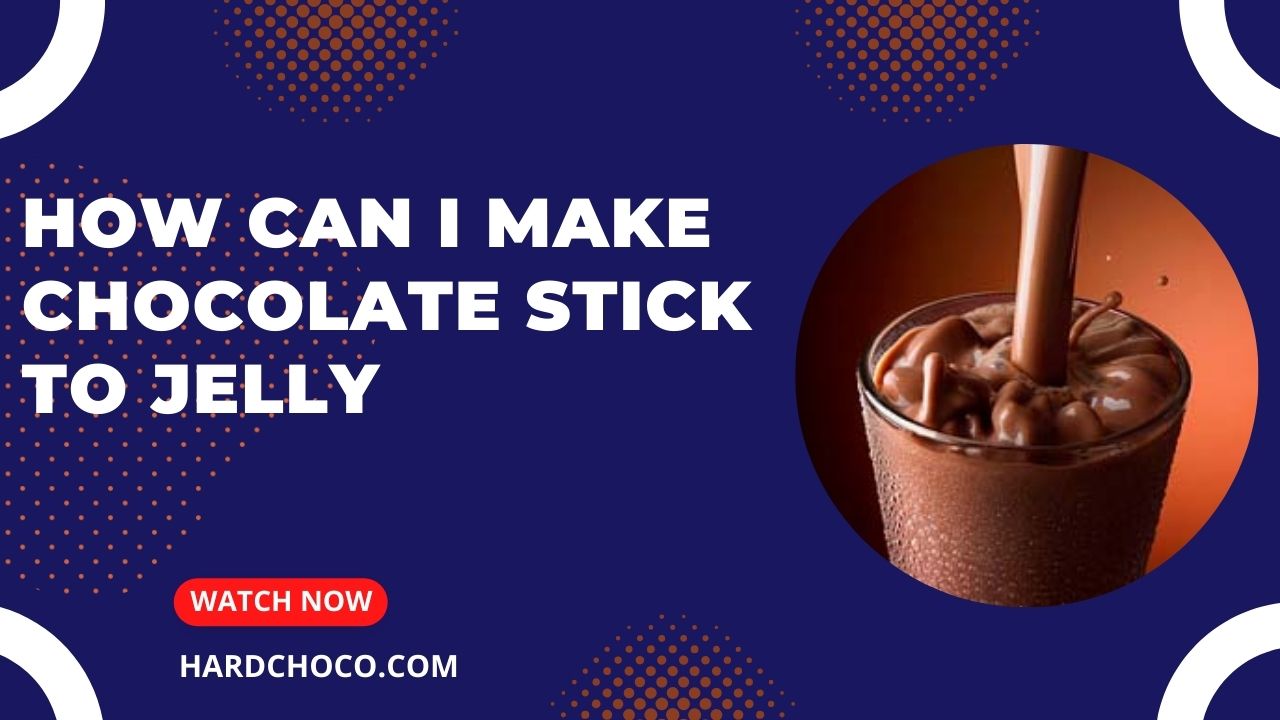 How Can I Make Chocolate Stick to Jelly